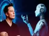 پیش بینی نگران کننده ایلان ماسک در مورد هوش مصنوعی